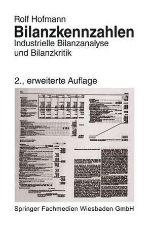 Bilanzkennzahlen: Industrielle Bilanzanalyse und Bilanzkritik de Rolf Hofmann