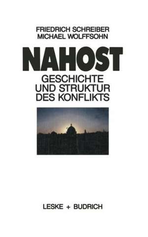 Nahost: Geschichte und Struktur des Konflikts de Friedrich Schreiber