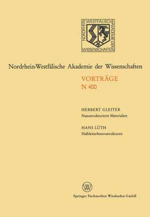 Nanostrukturierte Materialien / Halbleiterheterostrukturen: große Möglichkeiten für die Mikroelektronik und die Grundlagenforschung de Herbert Gleiter