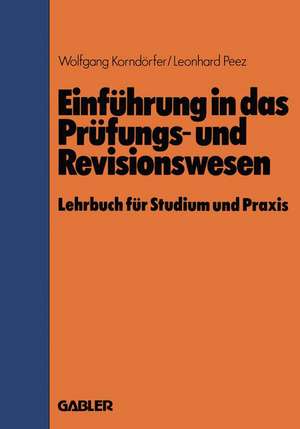 Einführung in das Prüfungs- und Revisionswesen: Lehrbuch für Studium und Praxis de Wolfgang Korndörfer