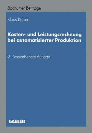 Kosten- und Leistungsrechnung bei automatisierter Produktion de NA Kaiser