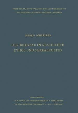 Der Bergbau in Geschichte, Ethos und Sakralkultur de Georg Schreiber