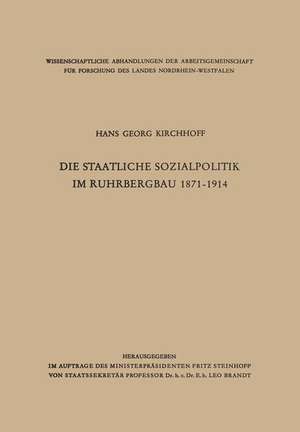 Die staatliche Sozialpolitik im Ruhrbergbau 1871–1914 de Hans Georg Kirchhoff