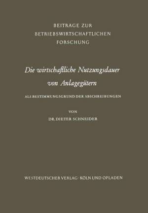 Die wirtschaftliche Nutzungsdauer von Anlagegütern de Dieter Schneider