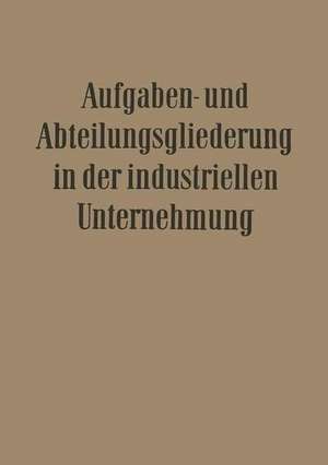 Aufgaben- und Abteilungsgliederung in der Industriellen Unternehmung de Willi Döhrmann