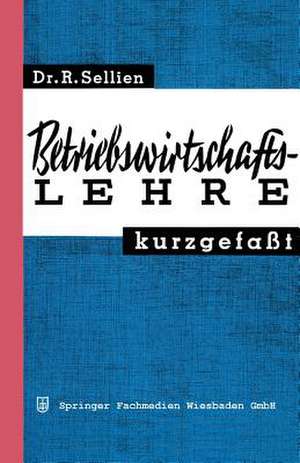 Betriebswirtschaftslehre kurzgefaßt de Reinhold Sellien