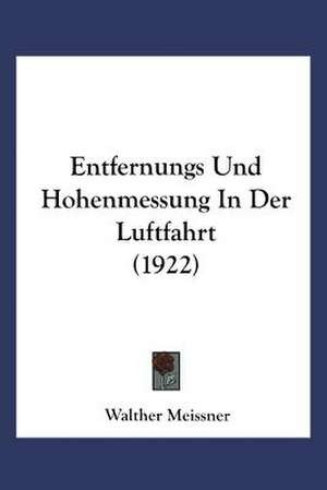 Entfernungs- und Höhenmessung in der Luftfahrt de Walther Meißner