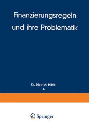 Finanzierungsregeln und ihre Problematik de Dietrich Härle