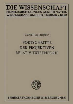 Fortschritte der projektiven Relativitätstheorie de Günther Ludwig