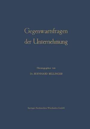 Gegenwartsfragen der Unternehmung: Offene Fragen der Betriebswirtschaftslehre de Bernhard Bellinger