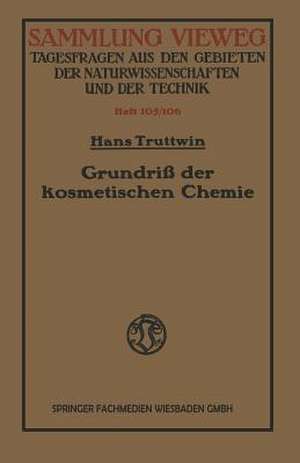 Grundriß der kosmetischen Chemie de Hans Truttwin