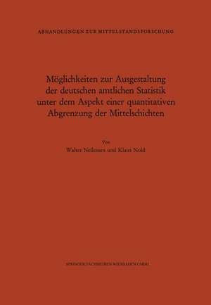 Möglichkeiten zur Ausgestaltung der deutschen amtlichen Statistik unter dem Aspekt einer quantitativen Abgrenzung der Mittelschichten de Walter Nellessen