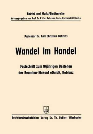 Wandel im Handel: Festschrift zum 10 jährigen Bestehen der Beamten-Einkauf eGmbH Koblenz de Karl Christian Behrens