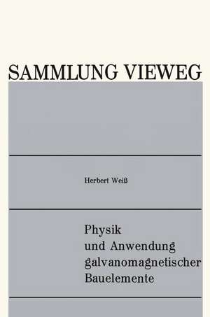 Physik und Anwendung galvanomagnetischer Bauelemente de Herbert Weiß