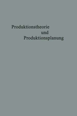 Produktionstheorie und Produktionsplanung: Karl Hax zum 65. Geburtstag de Adolf Moxter