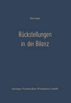 Rückstellungen in der Bilanz: Betriebswirtschaftlich—Steuerlich de Gerd Werninger