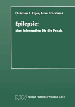 Epilepsie: eine Information für die Praxis de Christian Erich Elger