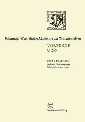 Paulus in Frühchristlicher Frömmigkeit und Kunst: 259. Sitzung am 15. Juli 1981 in Düsseldorf de Ernst Dassmann