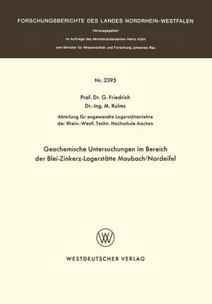 Geochemische Untersuchungen im Bereich der Blei-Zinkerz-Lagerstätte Maubach / Nordeifel de G. Friedrich