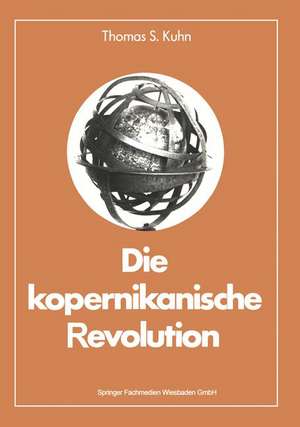 Die kopernikanische Revolution de Thomas S. Kuhn