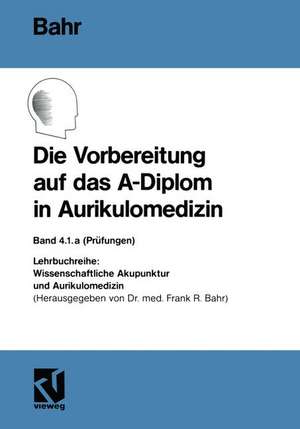 Die Vorbereitung auf das A-Diplom in Aurikulomedizin de Frank R. Bahr