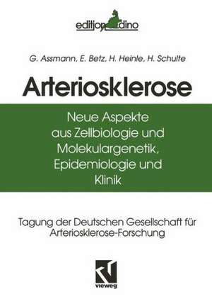 Arteriosklerose: Neue Aspekte aus Zellbiologie und Molekulargenetik, Epidemiologie und Klinik de G. Assmann