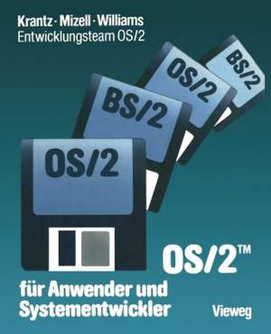 OS/2 für Anwender und Systementwickler: Mit einem Geleitwort der IBM Deutschland de Jeffrey I. Krantz