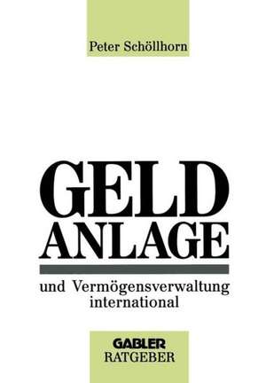 Geldanlage und Vermögensverwaltung international de Peter Schöllhorn