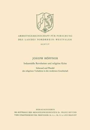 Industrielle Revolution und religiöse Krise: Schwund und Wandel des religiösen Verhaltens in der modernen Gesellschaft de Joseph Höffner