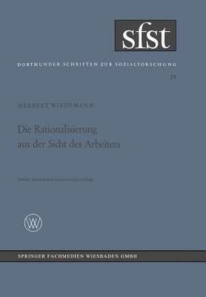 Die Rationalisierung aus der Sicht des Arbeiters: Eine soziologische Untersuchung in der mechanischen Fertigung de Herbert Wiedemann