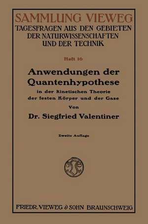 Anwendungen der Quantenhypothese in der kinetischen Theorie der festen Körper und der Gase in elementarer Darstellung de Siegfried Valentiner