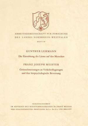 Die Einwirkung des Lärms auf den Menschen. Geräuschmessungen an Verkehrsflugzeugen und ihre hörpsychologische Bewertung de Franz Josef Meister