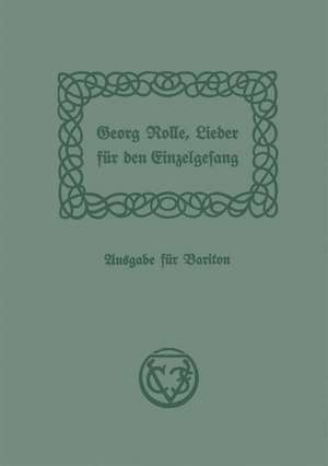 Lieder für den Einzelgesang: zum Gebrauch an Lehrerbildungsanstalten und Musikschulen herausgegeben de Georg Rolle