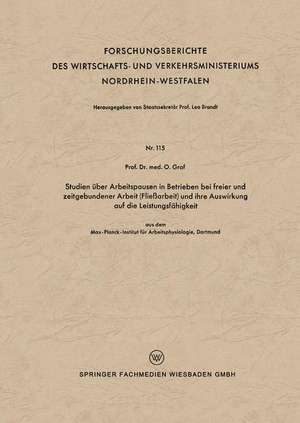 Studien über Arbeitspausen in Betrieben bei freier und zeitgebundener Arbeit (Fließarbeit) und ihre Auswirkung auf die Leistungsfähigkeit: aus dem Max-Planck-Institut für Arbeitsphysiologie, Dortmund de Otto Graf