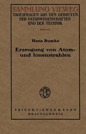 Erzeugung von Atom- und Ionenstrahlen de Hans Bomke