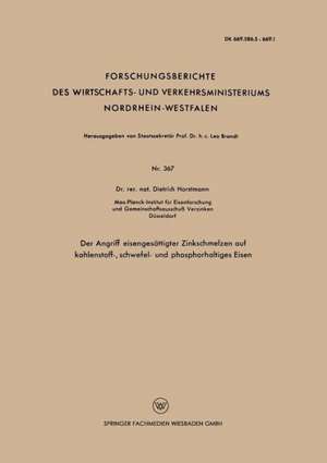 Der Angriff eisengesättigter Zinkschmelzen auf kohlenstoff-, schwefel- und phosphorhaltiges Eisen de Dietrich Horstmann