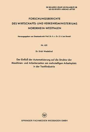 Der Einfluß der Automatisierung auf die Struktur der Maschinen- und Arbeiterzeiten am mehrstelligen Arbeitsplatz in der Textilindustrie de Erich Wedekind