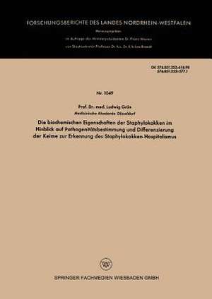 Die biochemischen Eigenschaften der Staphylokokken im Hinblick auf Pathogenitätsbestimmung und Differenzierung der Keime zur Erkennung des Staphylokokken-Hospitalismus de Ludwig Grün