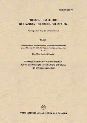 Die Möglichkeiten der Atomkerntechnik für die beschleunigte wirtschaftliche Entfaltung von Entwicklungsländern de Manfred Siebker