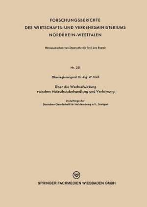 Über die Wechselwirkung zwischen Holzschutzbehandlung und Verleimung de Wilhelm Küch