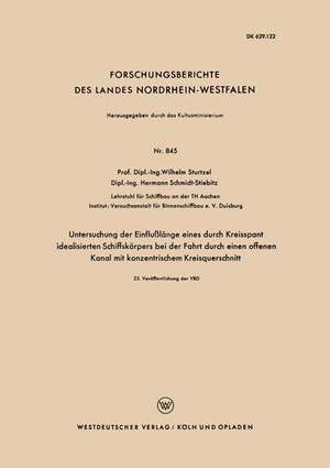 Untersuchung der Einflußlänge eines durch Kreisspant idealisierten Schiffskörpers bei der Fahrt durch einen offenen Kanal mit konzentrischem Kreisquerschnitt de Wilhelm Sturtzel