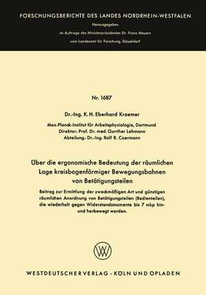 Über die ergonomische Bedeutung der räumlichen Lage kreisbogenförmiger Bewegungsbahnen von Betätigungsteilen: Beitrag zur Ermittlung der zweckmäßigen Art und günstigen räumlichen Anordnung von Betätigungsteilen (Bedienteilen), die wiederholt gegen Widerstandsmomente bis 7 mkp hin- und herbewegt werden de K.H. Eberhard Wode