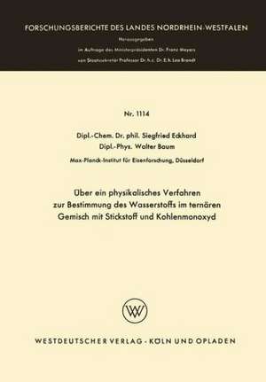 Über ein physikalisches Verfahren zur Bestimmung des Wasserstoffs im ternären Gemisch mit Stickstoff und Kohlenmonoxyd de Siegfried Eckhard