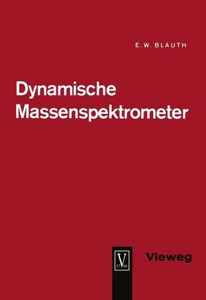 Dynamische Massenspektrometer de Erich Wilhelm Blauth