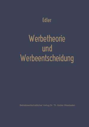 Werbetheorie und Werbeentscheidung de Folkard Edler