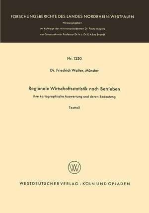 Regionale Wirtschaftsstatistik nach Betrieben: ihre kartographische Auswertung und deren Bedeutung de Friedrich Walter