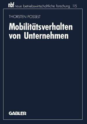 Mobilitätsverhalten von Unternehmen: Eine industrieökonomische Analyse de Thorsten Posselt