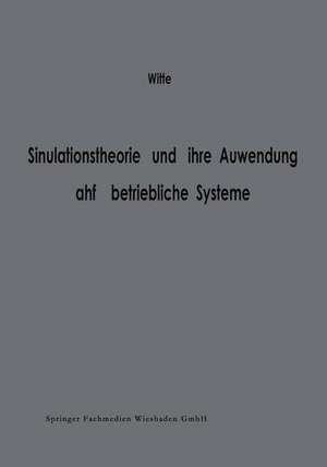 Simulationstheorie und ihre Anwendung auf betriebliche Systeme de Thomas Witte