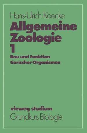 Allgemeine Zoologie: Bau und Funktion tierischer Organismen de Hans-Ulrich Koecke