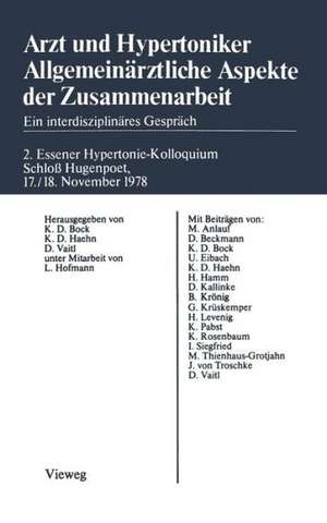 Arzt und Hypertoniker Allgemeinärztliche Aspekte der Zusammenarbeit: Ein interdisziplinäres Gespräch. 2. Essener Hypertonie-Kolloquium Schloß Hugenpoet 17./18. November 1978 de Klaus-Dietrich Bock